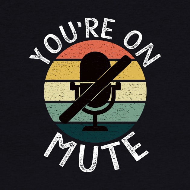 You're On Mute Working From Home Funny Telecommuter Gifts by Bazzar Designs